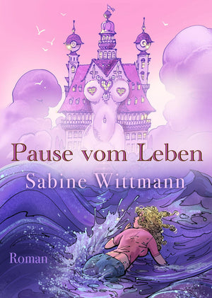 Pause vom Leben – ein sinnlich-illustrierter Roman über Lust und Wahrheit